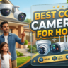 Best CCTV Cameras for Home